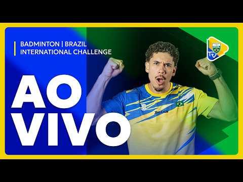 BRAZIL INTERNATIONAL CHALLENGE DE BADMINTON | SEMIFINAIS - SÁBADO